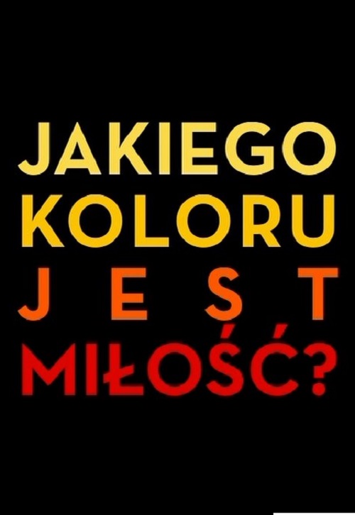 Jakiego koloru jest miłość? cały film ekino